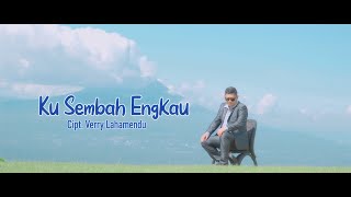 Verry Lahamendu - KU SEMBAH ENGKAU - (Official Music Video)