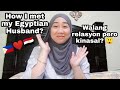 FULL STORY🇪🇬🇵🇭on How I met my Egyptian Husband-LIFE IN EGYPT