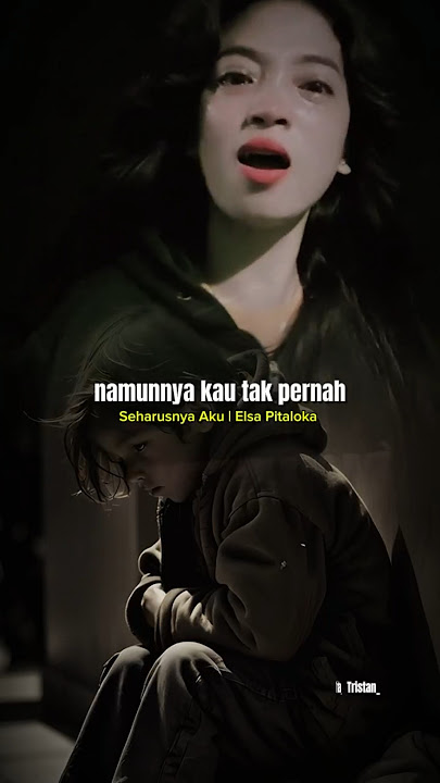 Elsa Pitaloka - Harusnya Aku | Entahlah 😔🥀 #elsapitaloka #tristanarya