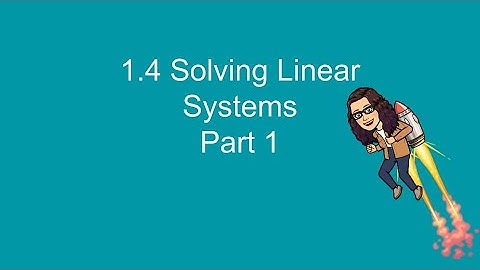 1.4 Solving Linear Systems Part 1