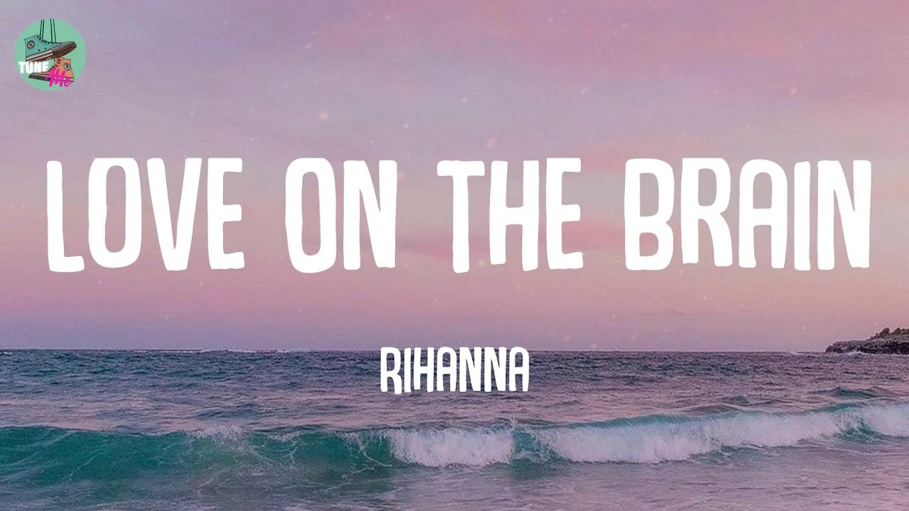 Love On The Brain Rihanna (Lyrics) YouTube Love On The Brain Rihanna (Lyrics) YouTube