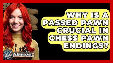 Why Is A Passed Pawn Crucial In Chess Pawn Endings? - The Board Game Xpert