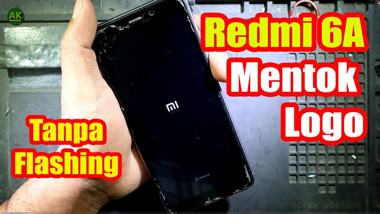 Cara Memperbaiki HP Xiaomi Redmi 6A Mentok Logo,Hank logo, Stuck