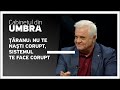 Anatol Țăranu: „Nu te naști corupt, sistemul te face corupt”