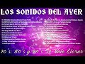 Los Sonidos del Ayer 70's, 80's y 90's Se Vale Llorar