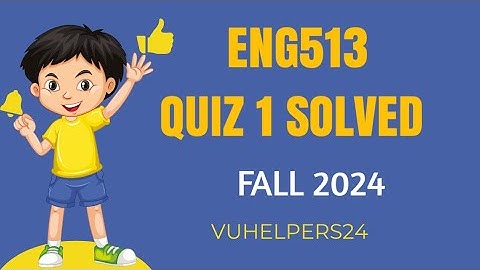 Eng513 Quiz 1 spring 2024 / Eng513 Quiz 1 spring 2024 / Eng513 Current Quiz 1