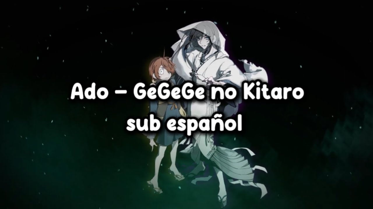 ADO - Gegege no Kitaro (ゲゲゲの鬼太郎) | Subtitulada al Español ADO - Gegege no Kitaro (ゲゲゲの鬼太郎) | Subtitulada al Español