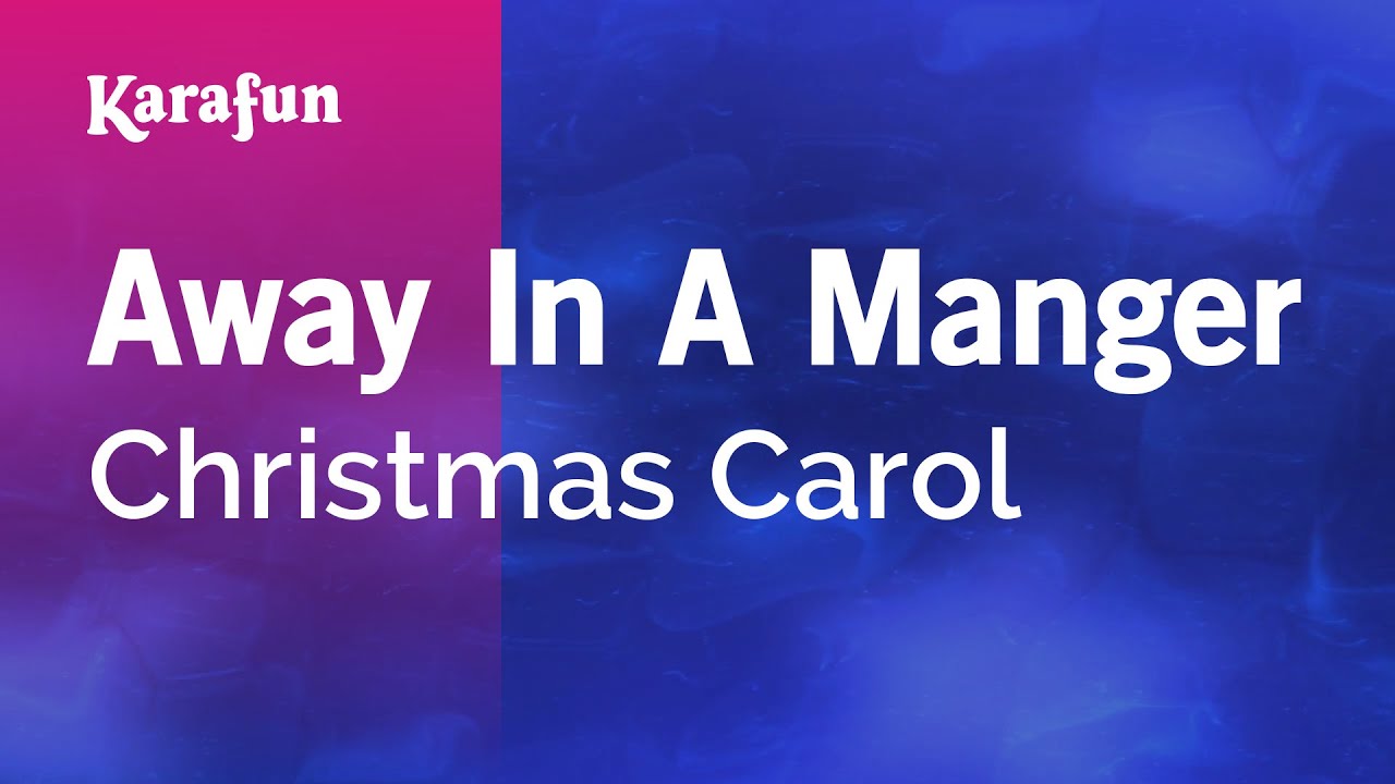 Away in a Manger - Christmas Carol | Karaoke Version | KaraFun Away in a Manger - Christmas Carol | Karaoke Version | KaraFun