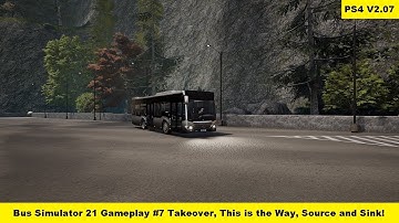 Bus Simulator 21 2.07 Gameplay #7 Takeover, This is the Way, Source and Sink! - PS4 Pro