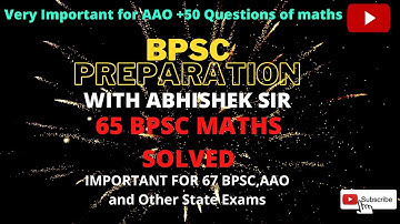 65 BPSC MATHS SOLVED by Abhishek Sir. Very Important for AAO and 67 BPSC.