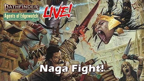 Pathfinder 2e Agents of Edgewatch LIVE! - Naga Fight! | Roll For Combat