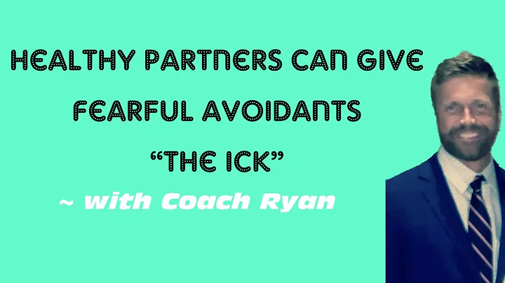HEALTHY partners can give fearful avoidants the ICK
