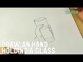 Learn to draw easily: How to draw a hand holding a glass