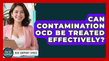 Can Contamination OCD Be Treated Effectively? - OCD Support Space