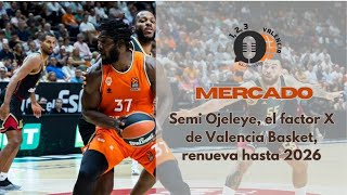 BOMBAZO | Semi Ojeleye renueva hasta 2026 con Valencia Basket. Se queda el factor X taronja