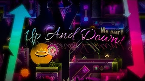 My part in Up & Down! | Hosted by Peanut and Lykoz || Geometry Dash 2.11 (Upcoming Extreme Demon)