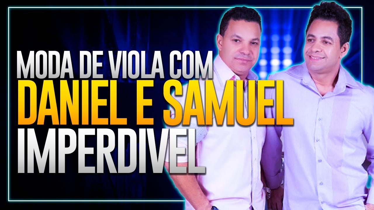 Moda De Viola Daniel E Samuel - O Melhor Do Sertanejo Raiz Com A Dupla ...