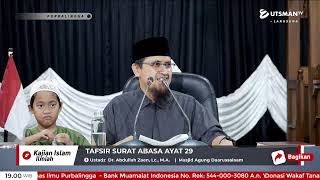 LIVE Tafsir Surat Abasa Ayat 29 - Ustadz Dr. Abdullah Zaen, Lc. M.A.