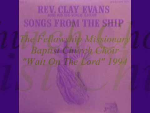 *Audio* Wait On The Lord: Rev. Clay Evans & The Ship