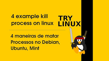 4 Example Kill Process on Linux - 4 maneiras de Matar Processos no Linux