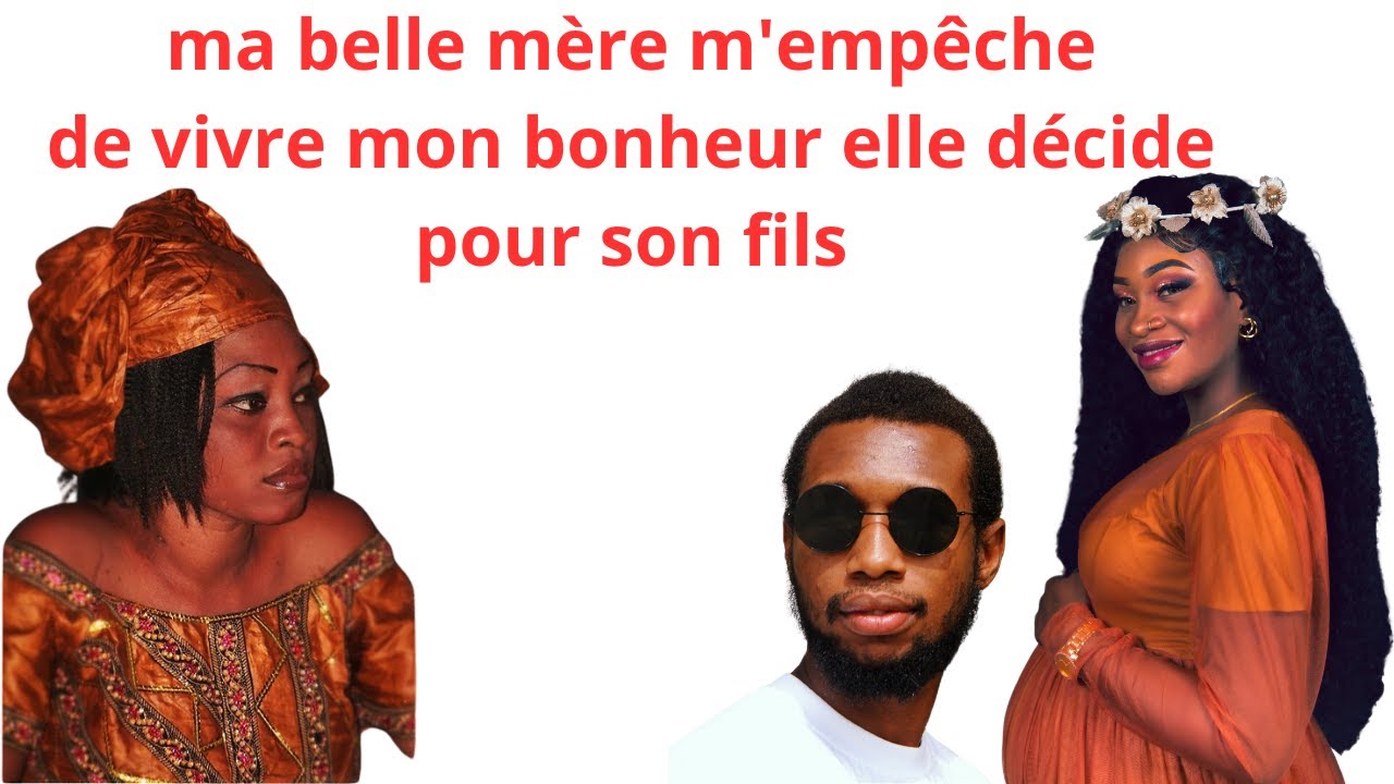MA BELLE MERE CONTROLE MON COUPLE NE ME PERMET PAS DE VIVRE MON BONHEUR