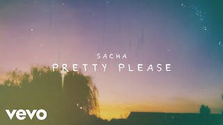 SACHA - Pretty Please (Lyric Video)