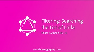 HowToGraphQL (React & Apollo) - Filtering: Searching the List of Links (8/10)