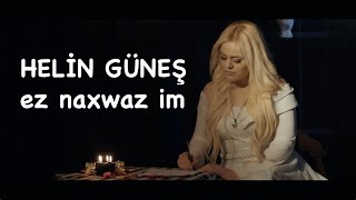 HELİN GÜNEŞ - EZ NAXWAZIM [ Video] Resimi