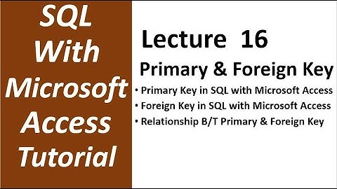 SQL with Microsoft Access 2016 | PRIMARY KEY and FOREIGN KEY in SQL with Microsoft Access - 16