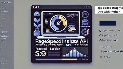 PageSpeed Insights API with Python | Practical Guide to Website Optimization 🚀