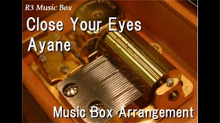 Download Lagu Close Your Eyes/Ayane [Music Box] (Game \ MP3
