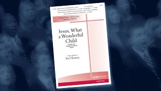 Video thumbnail of "Jesus What a Wonderful Child - arr. Joel Raney"