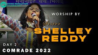 WORSHIP BY SIS. SHELLEY REDDY | COMRADE 2022 | Divine Revolution - DAY 2 (BHILAI)