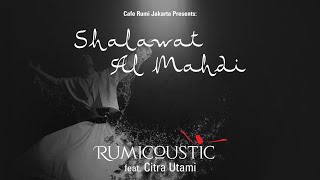 SHALAWAT AL MAHDI - RUMICOUSTIC FEAT. CITRA UTAMI (Official Music Video)