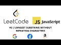 LEETCODE 3 (JAVASCRIPT) | LONGEST SUBSTRING WITHOUT REPEATING CHARACTERS | CODING INTERVIEW PREP