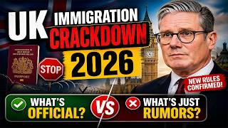 UK IMMIGRATION CRACKDOWN 2026 – WHAT’S OFFICIAL &amp; WHAT’S JUST RUMORS?