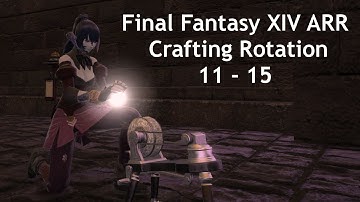 Final Fantasy XIV Crafting Rotation 11 - 15 for Newbies