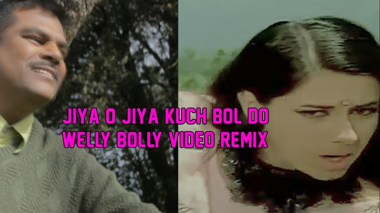 Jiya O Jiya Kuch Bol Do Welly Bolly Video Remix