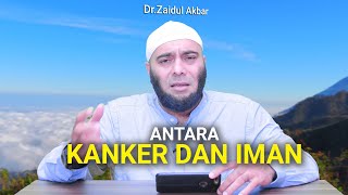 Antara Kanker dan Iman - dr. Zaidul Akbar 