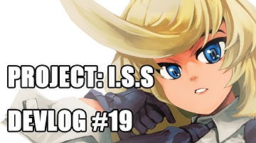 Project: I.S.S devlog #19