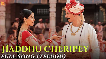 Haddhu Cheripey Full Song | Samrat Prithviraj | Akshay Kumar, Manushi, Neeti Mohan, S-E-L, Chaitanya