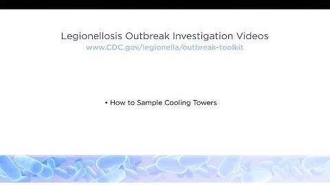 How to Sample Cooling Towers during Legionellosis Outbreak Investigations