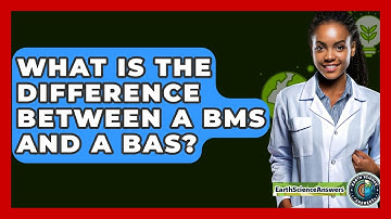 What Is The Difference Between A BMS And A BAS? - Earth Science Answers