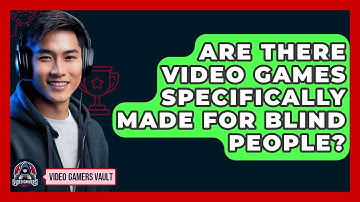Are There Video Games Specifically Made For Blind People? - Video Gamers Vault