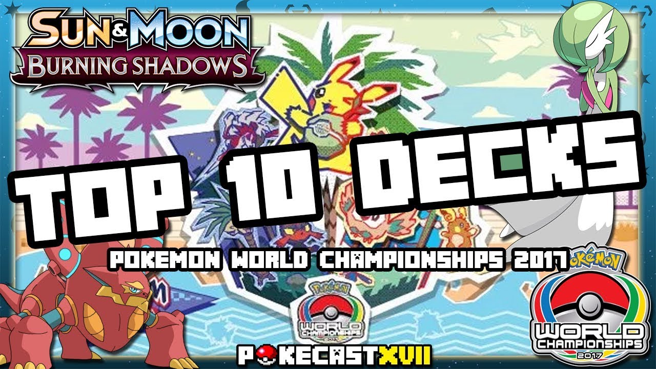Pokémon World Championships 2017: Top 10 Decks!  (Burning Shadows)