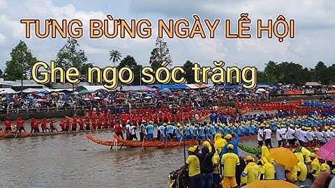 Sông Mesparo Tưng Bừng  Ngày Lễ Hội Đua Ghe Ngo Sóc Trăng  - Tỉnh La Cà
