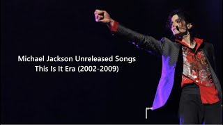 Michael Jackson - Unreleased songs from: This Is It (2002-2009 Era)