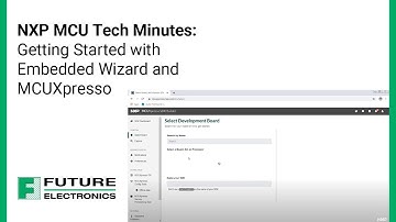 NXP MCU Tech Minutes:  Getting Started with Embedded Wizard and MCUXpresso