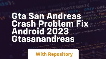Gta san andreas crash problem fix android 2023 gtasanandreas