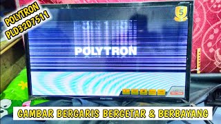 Reparasi TV LCD Polytron PLD32D7511 Gambar Bergaris Double Bergetar & Berbayang